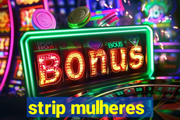 strip mulheres